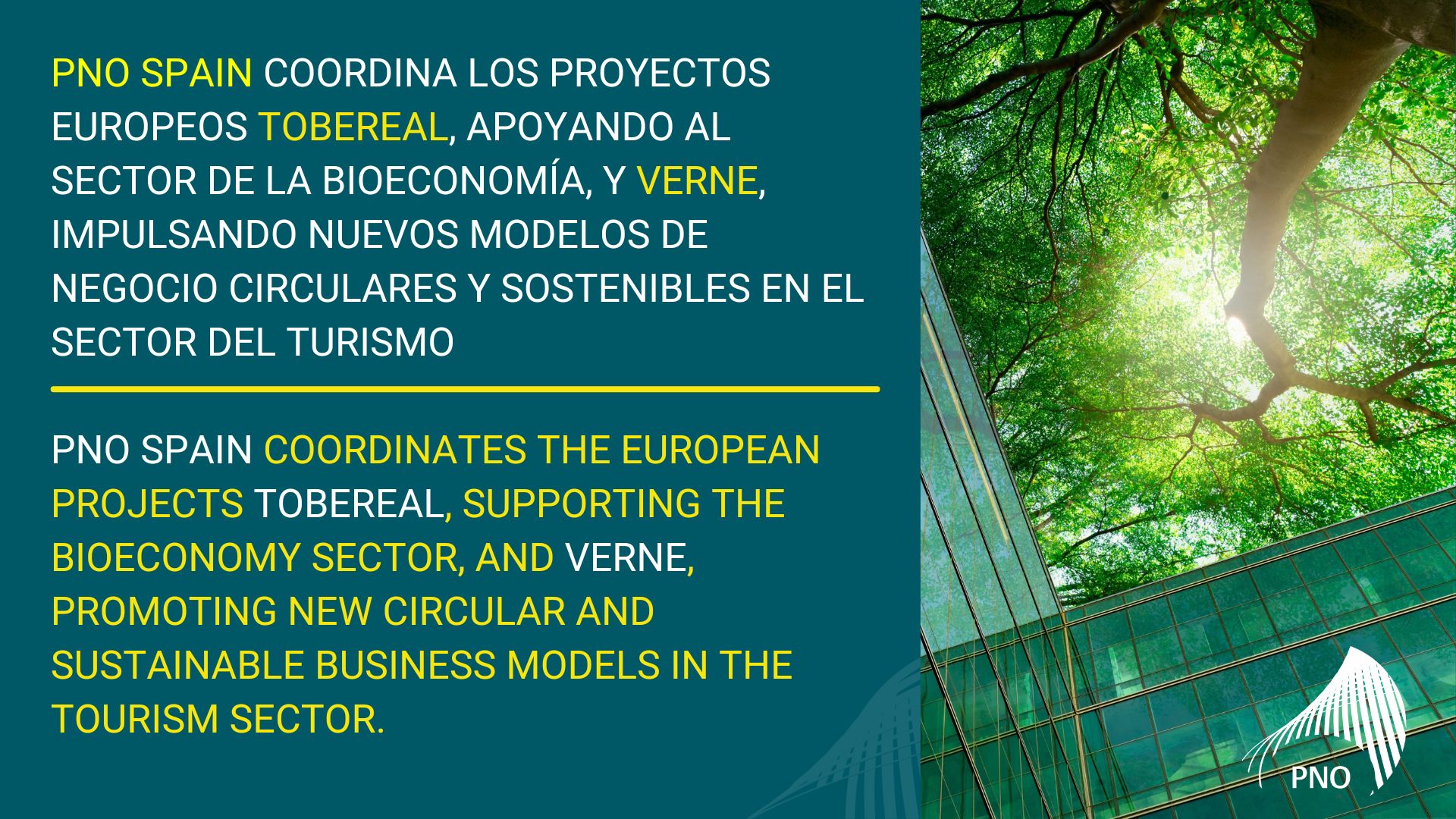 PNO Spain coordina los proyectos europeos ToBeReaL , apoyando al sector de la Bioeconomía , y VERNE, impulsando nuevos modelos de negocio circulares y sostenibles en el sector del turismo